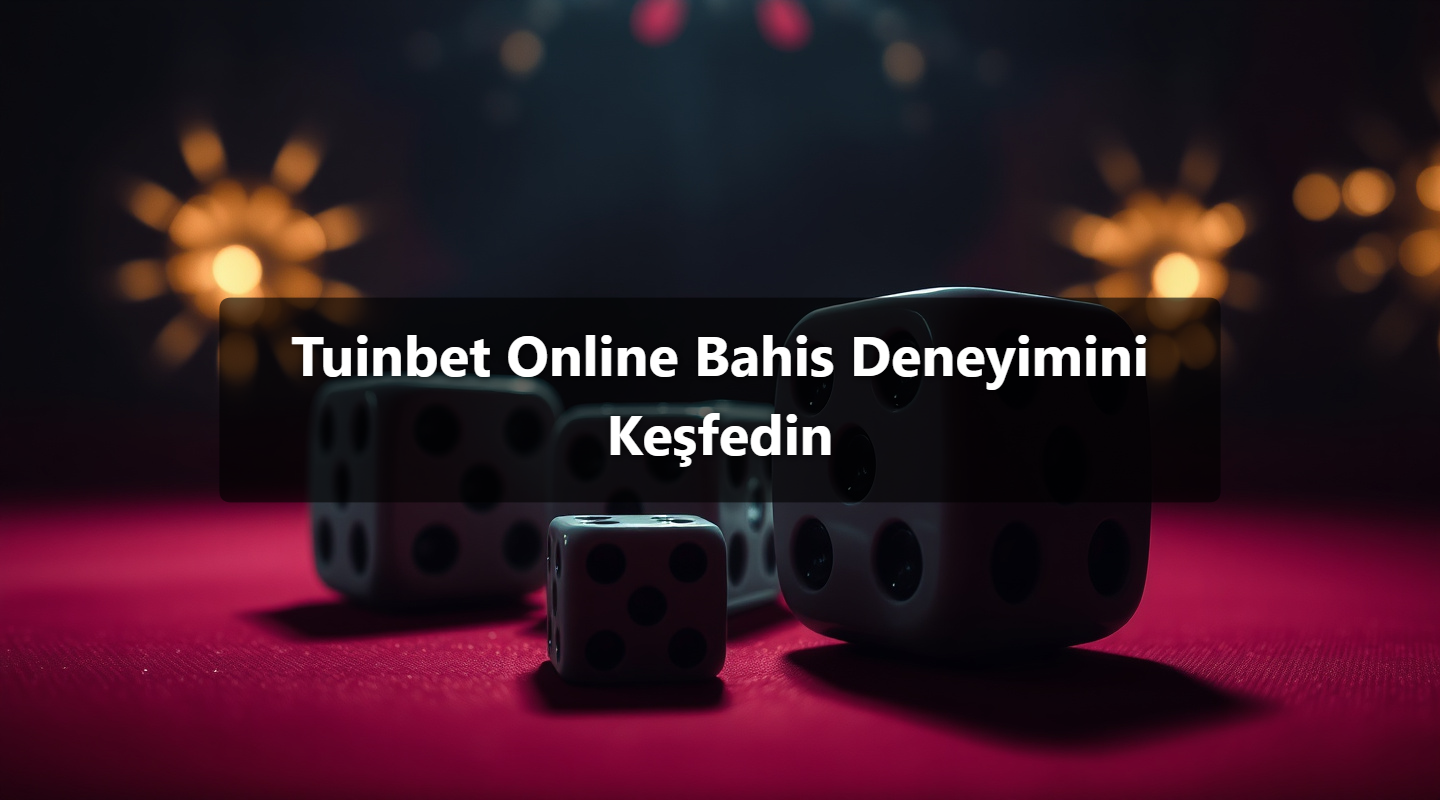 Tuinbet Online Bahis Deneyimini Keşfedin
